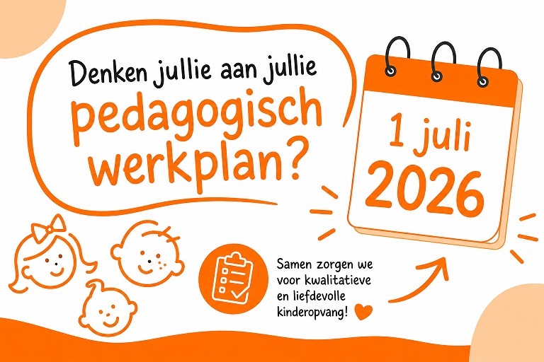Denken jullie aan jullie pedagogisch werkplan 